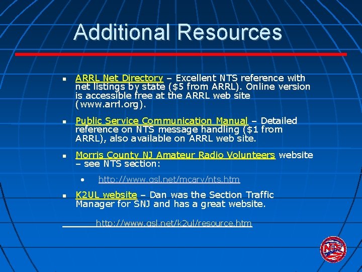 Additional Resources ARRL Net Directory – Excellent NTS reference with net listings by state Additional Resources ARRL Net Directory – Excellent NTS reference with net listings by state