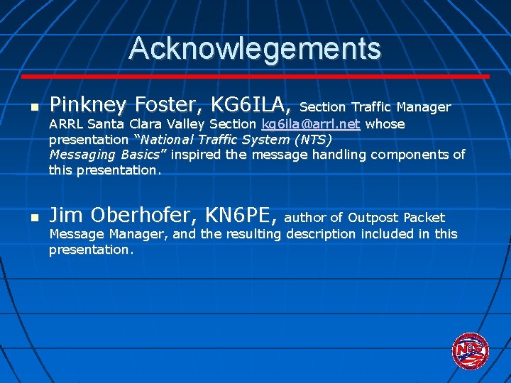 Acknowlegements Pinkney Foster, KG 6 ILA, Section Traffic Manager ARRL Santa Clara Valley Section Acknowlegements Pinkney Foster, KG 6 ILA, Section Traffic Manager ARRL Santa Clara Valley Section
