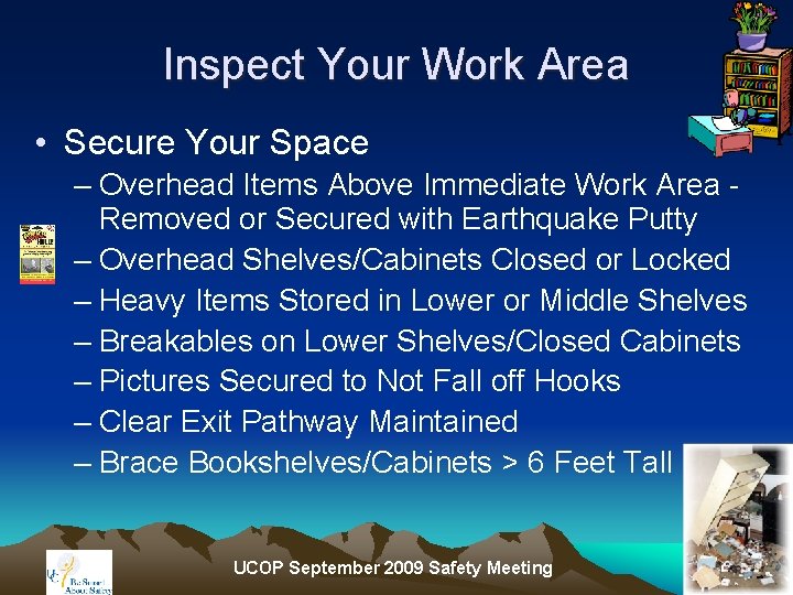 Inspect Your Work Area • Secure Your Space – Overhead Items Above Immediate Work