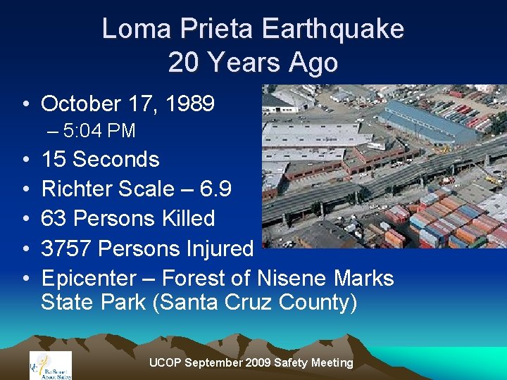 Loma Prieta Earthquake 20 Years Ago • October 17, 1989 – 5: 04 PM