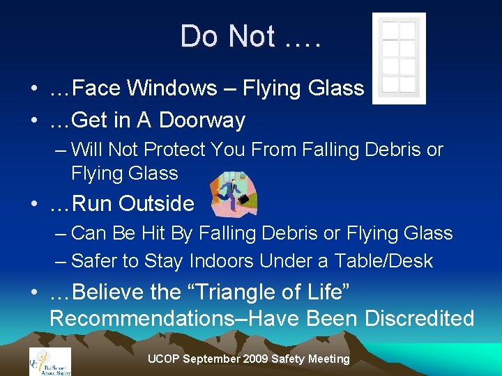 Do Not …. • …Face Windows – Flying Glass • …Get in A Doorway