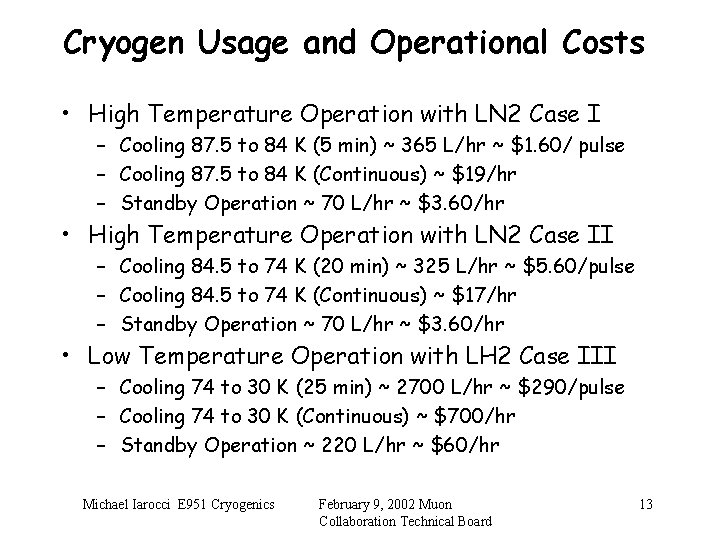 Cryogen Usage and Operational Costs • High Temperature Operation with LN 2 Case I