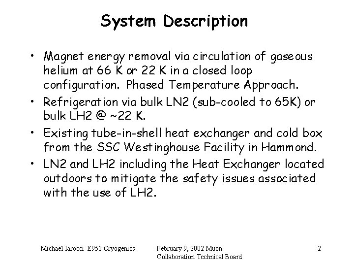 System Description • Magnet energy removal via circulation of gaseous helium at 66 K
