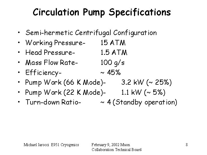 Circulation Pump Specifications • • Semi-hermetic Centrifugal Configuration Working Pressure 15 ATM Head Pressure
