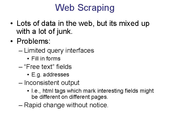 Web Scraping • Lots of data in the web, but its mixed up with