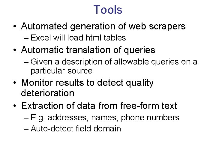 Tools • Automated generation of web scrapers – Excel will load html tables •