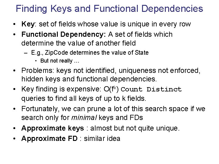 Finding Keys and Functional Dependencies • Key: set of fields whose value is unique
