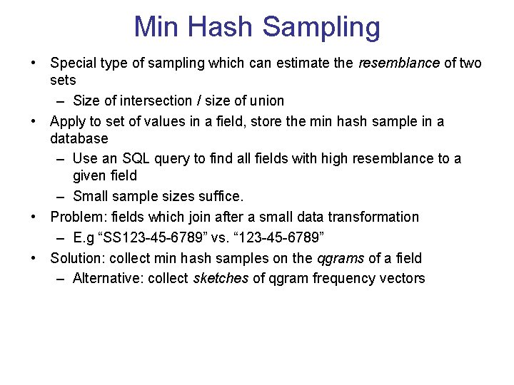 Min Hash Sampling • Special type of sampling which can estimate the resemblance of