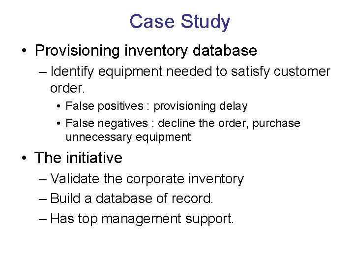 Case Study • Provisioning inventory database – Identify equipment needed to satisfy customer order.