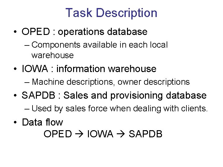 Task Description • OPED : operations database – Components available in each local warehouse