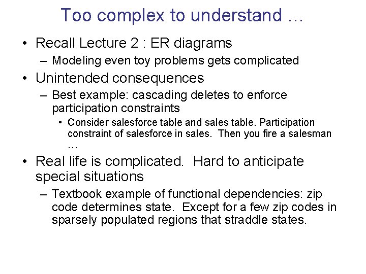 Too complex to understand … • Recall Lecture 2 : ER diagrams – Modeling