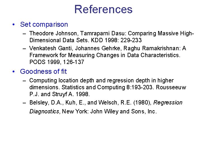 References • Set comparison – Theodore Johnson, Tamraparni Dasu: Comparing Massive High. Dimensional Data