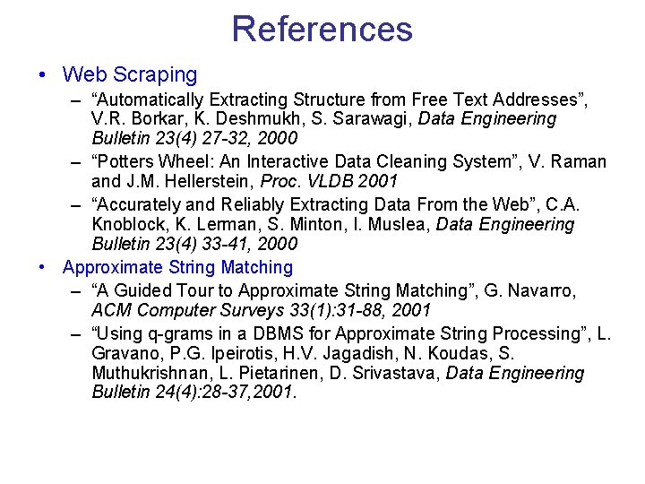 References • Web Scraping – “Automatically Extracting Structure from Free Text Addresses”, V. R.