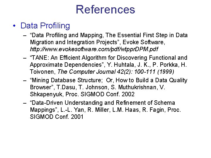 References • Data Profiling – “Data Profiling and Mapping, The Essential First Step in