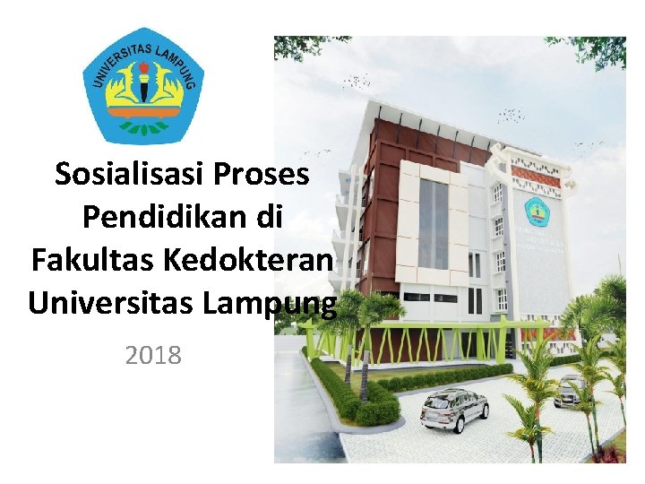 Sosialisasi Proses Pendidikan di Fakultas Kedokteran Universitas Lampung 2018 