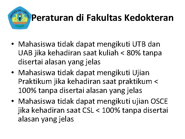 Peraturan di Fakultas Kedokteran • Mahasiswa tidak dapat mengikuti UTB dan UAB jika kehadiran