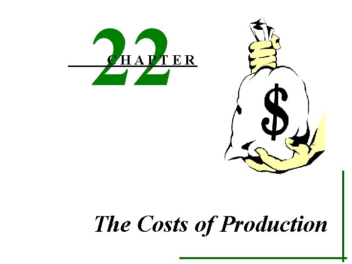 22 CHAPTER The Costs of Production 