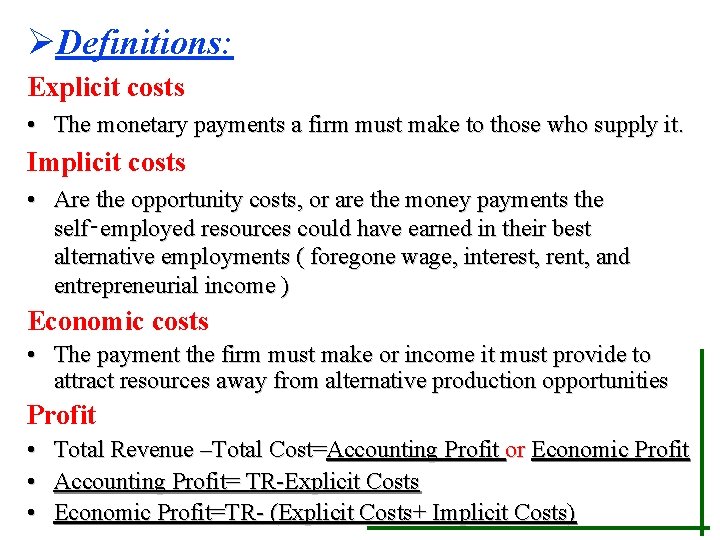 ØDefinitions: Explicit costs • The monetary payments a firm must make to those who