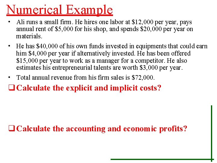Numerical Example • Ali runs a small firm. He hires one labor at $12,