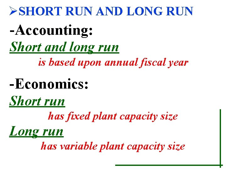 ØSHORT RUN AND LONG RUN -Accounting: Short and long run is based upon annual