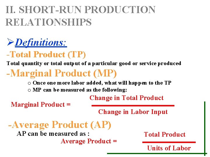 II. SHORT-RUN PRODUCTION RELATIONSHIPS ØDefinitions: -Total Product (TP) Total quantity or total output of
