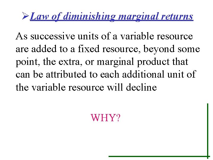 ØLaw of diminishing marginal returns As successive units of a variable resource are added