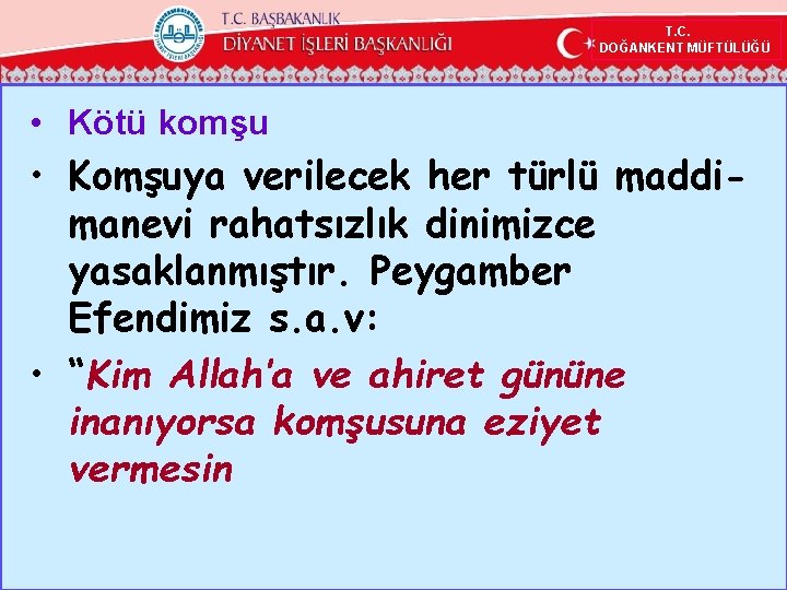 T. C. DOĞANKENT MÜFTÜLÜĞÜ • Kötü komşu • Komşuya verilecek her türlü maddimanevi rahatsızlık