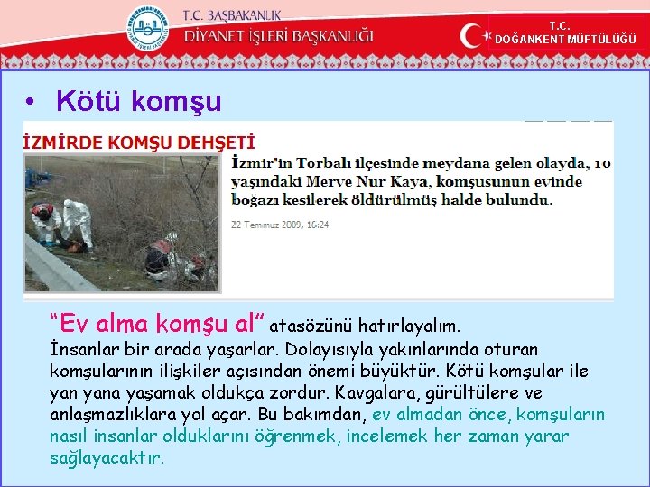 T. C. DOĞANKENT MÜFTÜLÜĞÜ • Kötü komşu “Ev alma komşu al” atasözünü hatırlayalım. İnsanlar