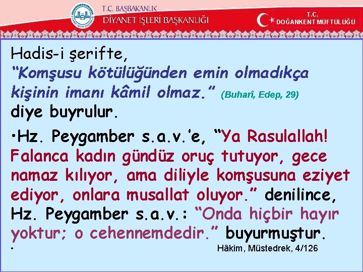 T. C. DOĞANKENT MÜFTÜLÜĞÜ Hadis-i şerifte, “Komşusu kötülüğünden emin olmadıkça kişinin imanı kâmil olmaz.