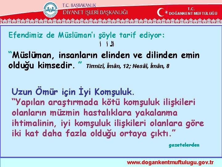 T. C. DOĞANKENT MÜFTÜLÜĞÜ Efendimiz de Müslüman’ı şöyle tarif ediyor: ﺍﻟ ﺍ ﺍ “Müslüman,