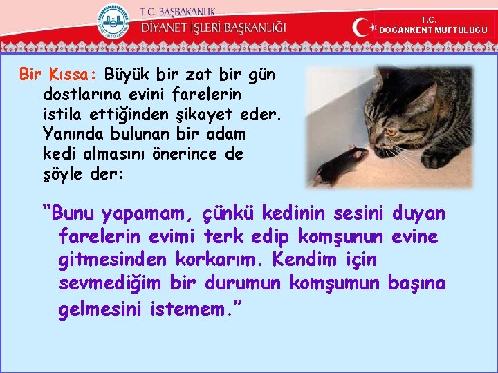 T. C. DOĞANKENT MÜFTÜLÜĞÜ Bir Kıssa: Büyük bir zat bir gün dostlarına evini farelerin