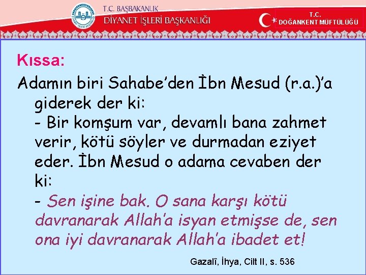 T. C. DOĞANKENT MÜFTÜLÜĞÜ Kıssa: Adamın biri Sahabe’den İbn Mesud (r. a. )’a giderek
