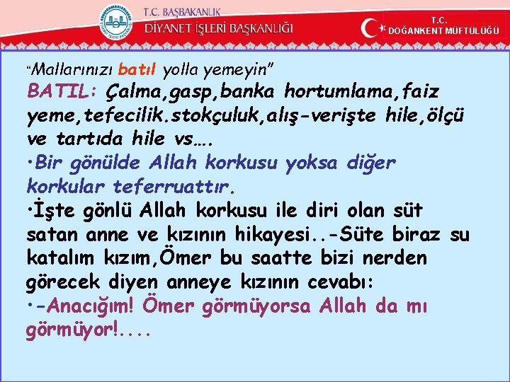 T. C. DOĞANKENT MÜFTÜLÜĞÜ “Mallarınızı batıl yolla yemeyin” BATIL: Çalma, gasp, banka hortumlama, faiz