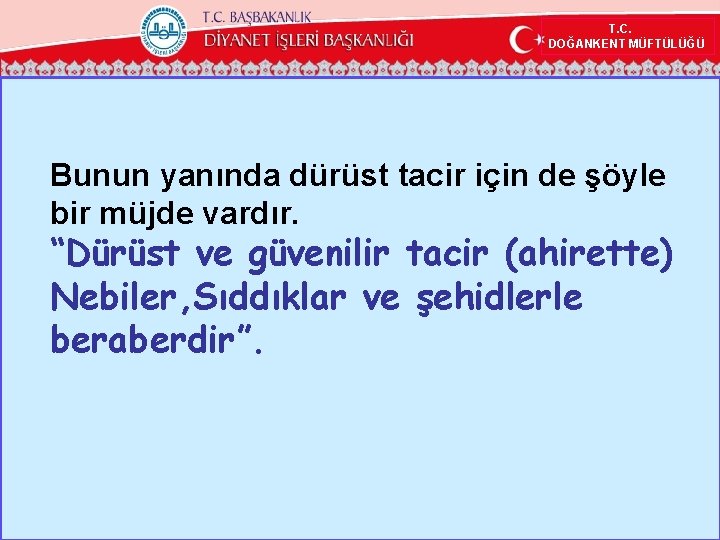 T. C. DOĞANKENT MÜFTÜLÜĞÜ Bunun yanında dürüst tacir için de şöyle bir müjde vardır.