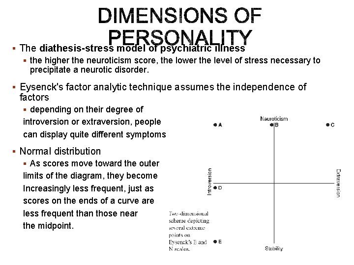 § The diathesis-stress model of psychiatric illness § the higher the neuroticism score, the