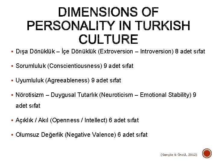 § Dışa Dönüklük – İçe Dönüklük (Extroversion – Introversion) 8 adet sıfat § Sorumluluk