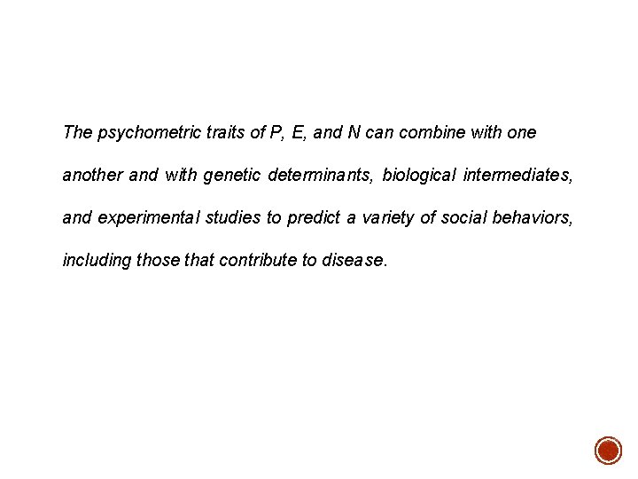The psychometric traits of P, E, and N can combine with one another and