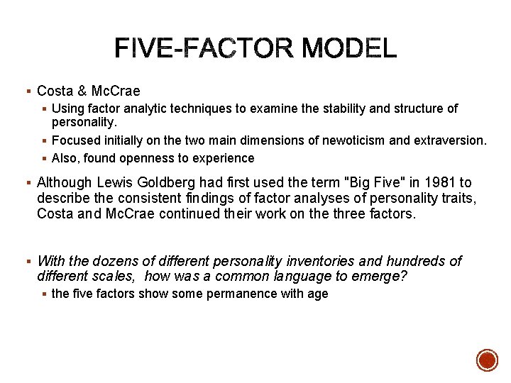 § Costa & Mc. Crae § Using factor analytic techniques to examine the stability