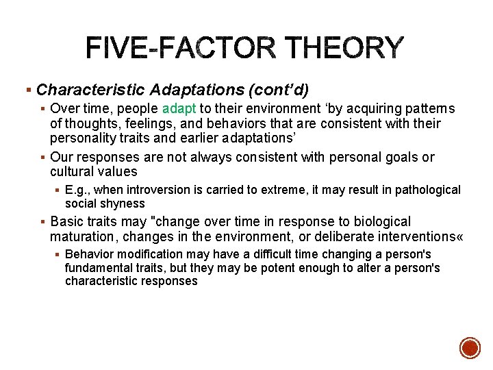 § Characteristic Adaptations (cont’d) § Over time, people adapt to their environment ‘by acquiring