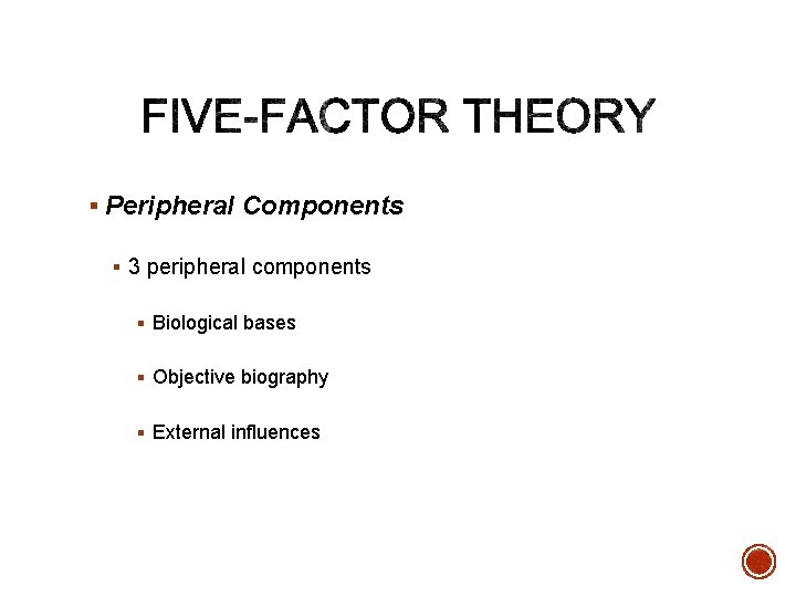 § Peripheral Components § 3 peripheral components § Biological bases § Objective biography §