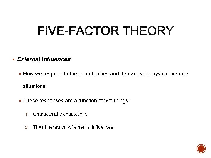 § External Influences § How we respond to the opportunities and demands of physical