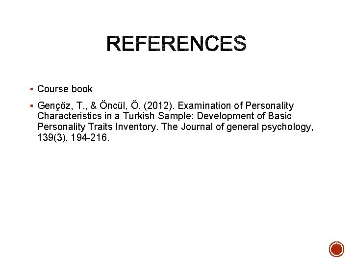 § Course book § Gençöz, T. , & Öncül, Ö. (2012). Examination of Personality