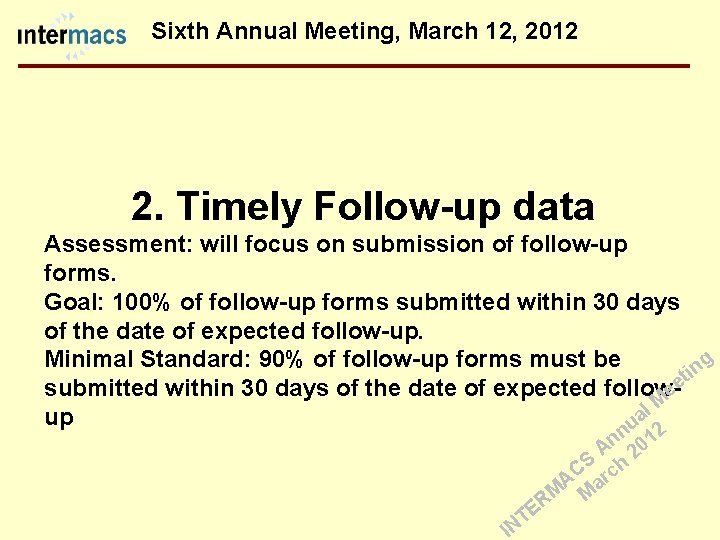 Sixth Annual Meeting, March 12, 2012 2. Timely Follow-up data Assessment: will focus on