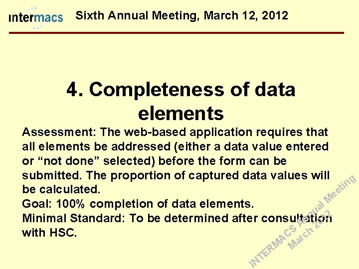 Sixth Annual Meeting, March 12, 2012 4. Completeness of data elements Assessment: The web-based