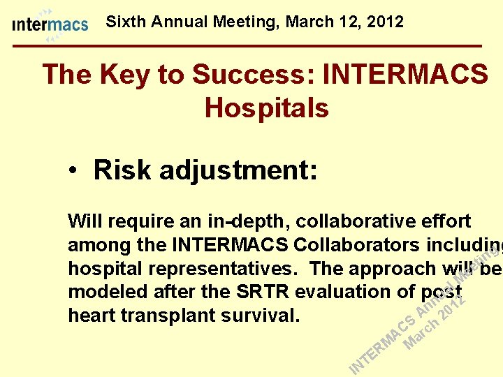 Sixth Annual Meeting, March 12, 2012 The Key to Success: INTERMACS Hospitals • Risk