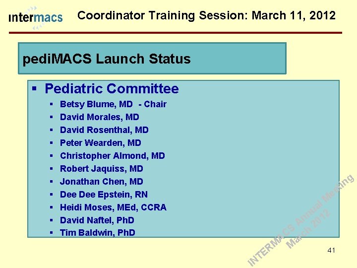 Coordinator Training Session: March 11, 2012 pedi. MACS Launch Status § Pediatric Committee §