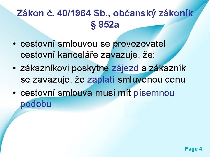 Zákon č. 40/1964 Sb. , občanský zákoník § 852 a • cestovní smlouvou se