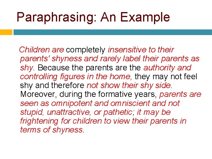 Paraphrasing: An Example Children are completely insensitive to their parents' shyness and rarely label Paraphrasing: An Example Children are completely insensitive to their parents' shyness and rarely label