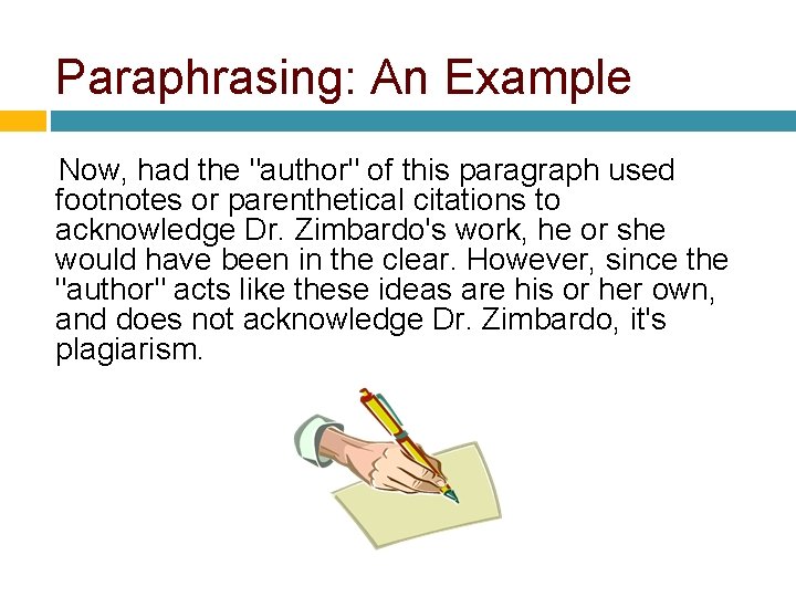 Paraphrasing: An Example Now, had the "author" of this paragraph used footnotes or parenthetical Paraphrasing: An Example Now, had the "author" of this paragraph used footnotes or parenthetical