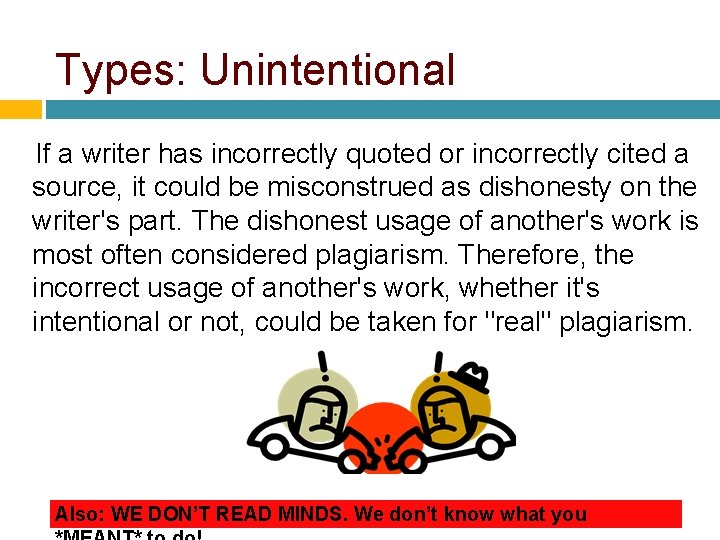 Types: Unintentional If a writer has incorrectly quoted or incorrectly cited a source, it Types: Unintentional If a writer has incorrectly quoted or incorrectly cited a source, it